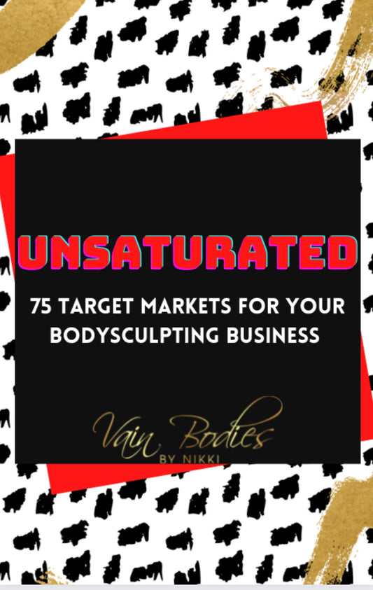 Unsaturated- 75 Target markets for your Bodysculpting business { With Resell Rights }